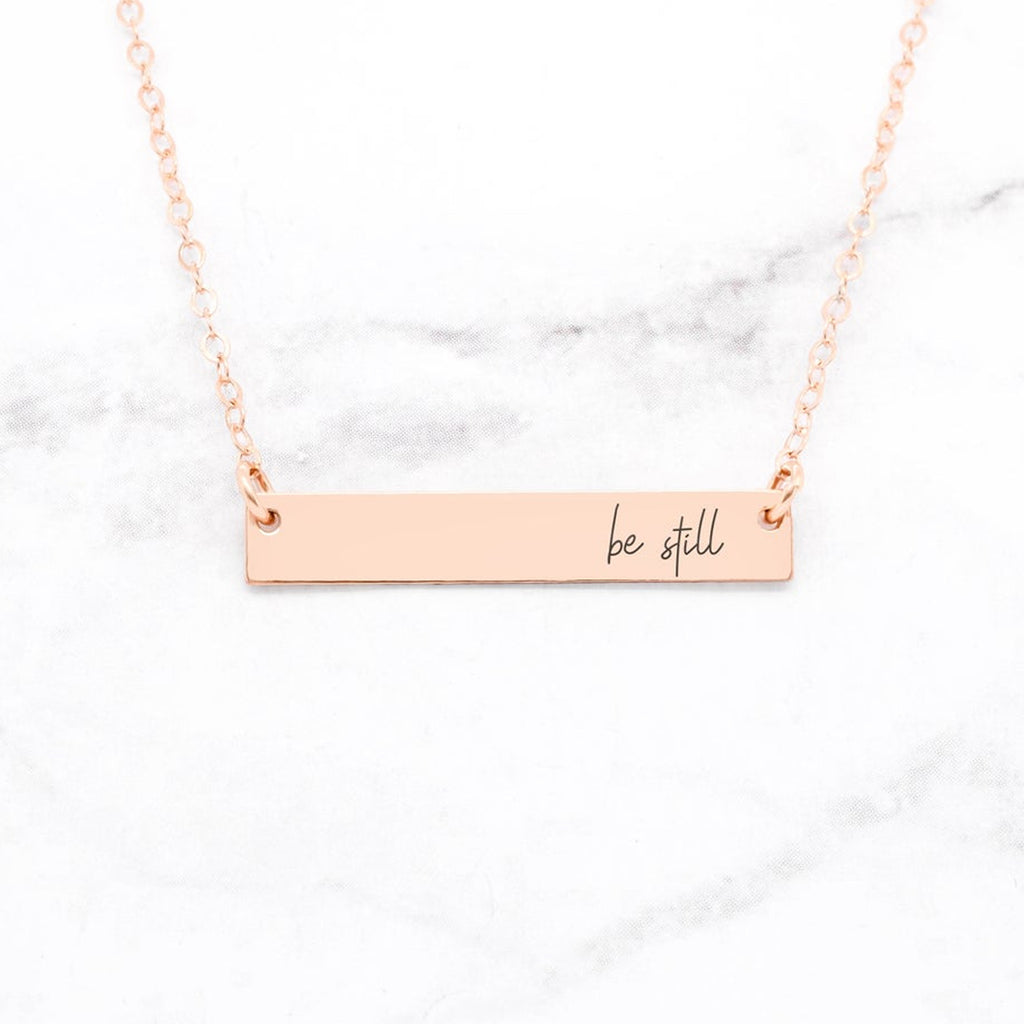 Be Still Necklace - Rose Gold Quote Bar Necklace