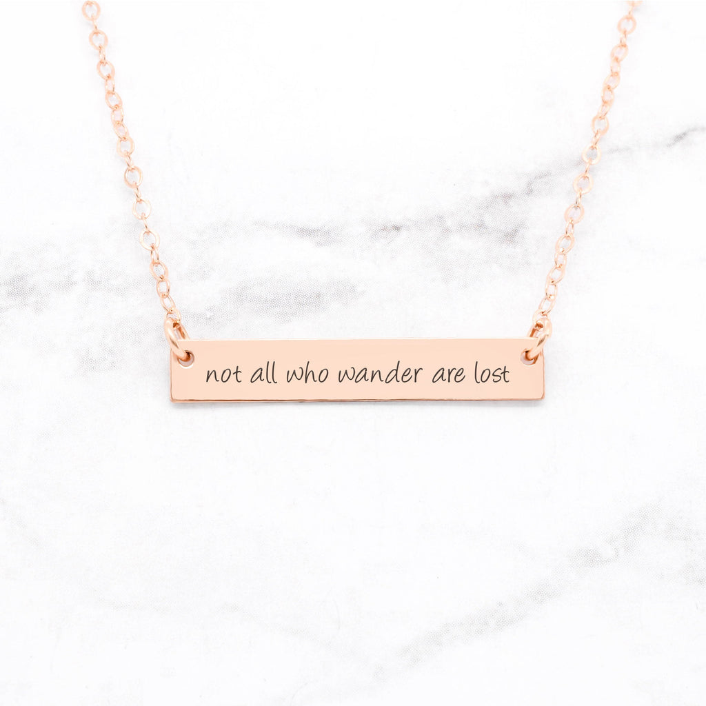 Not All Who Wander Are Lost - Rose Gold Quote Bar Necklace